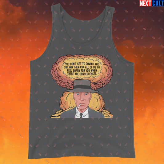 Oppenheimer “You Don’t Get to Commit The Sin And Then Ask All of Us To Feel Sorry For You When There Are Consequences.” Tank Top Asphalt Tank Tops Cillian Murphy Movies Oppenheimer Next Cult Brand