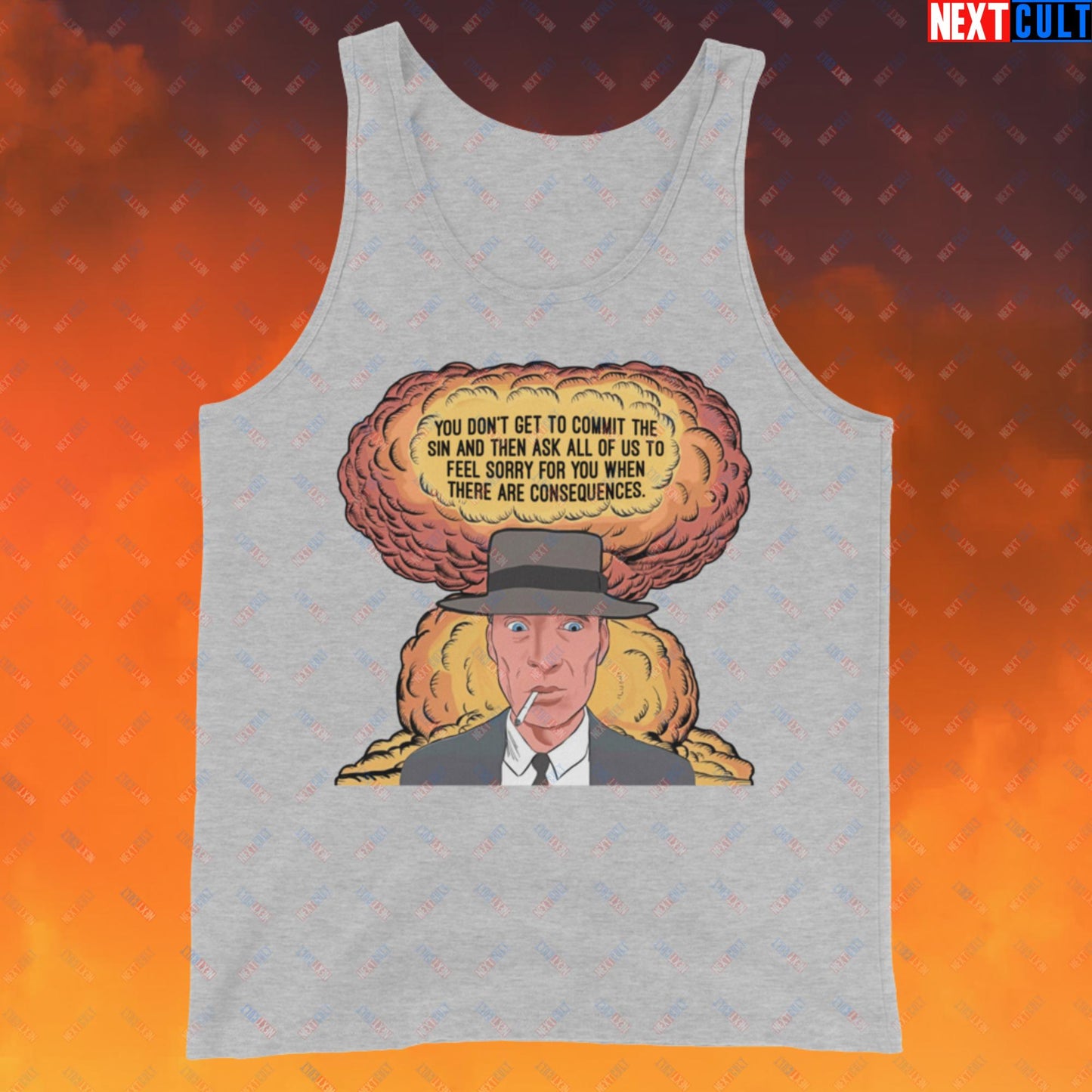 Oppenheimer “You Don’t Get to Commit The Sin And Then Ask All of Us To Feel Sorry For You When There Are Consequences.” Tank Top Athletic Heather Tank Tops Cillian Murphy Movies Oppenheimer Next Cult Brand