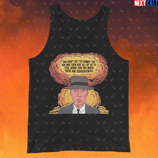 Oppenheimer “You Don’t Get to Commit The Sin And Then Ask All of Us To Feel Sorry For You When There Are Consequences.” Tank Top Black Tank Tops Cillian Murphy Movies Oppenheimer Next Cult Brand