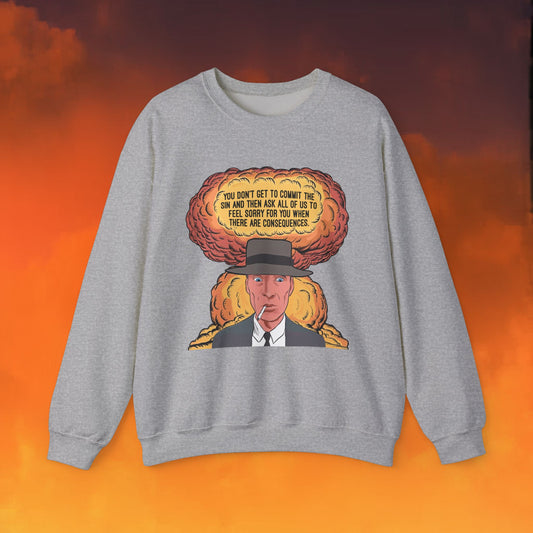 Oppenheimer “You Don’t Get to Commit The Sin And Then Ask All of Us To Feel Sorry For You When There Are Consequences.” Unisex Heavy Blend Crewneck Sweatshirt Sport Grey Sweatshirts Cillian Murphy Movies Oppenheimer Printify
