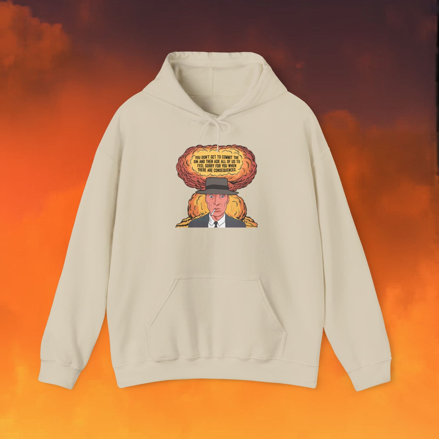 Oppenheimer “You Don’t Get to Commit The Sin And Then Ask All of Us To Feel Sorry For You When There Are Consequences.” Unisex Heavy Blend Hooded Sweatshirt Sand Hoodies Cillian Murphy Movies Oppenheimer Printify