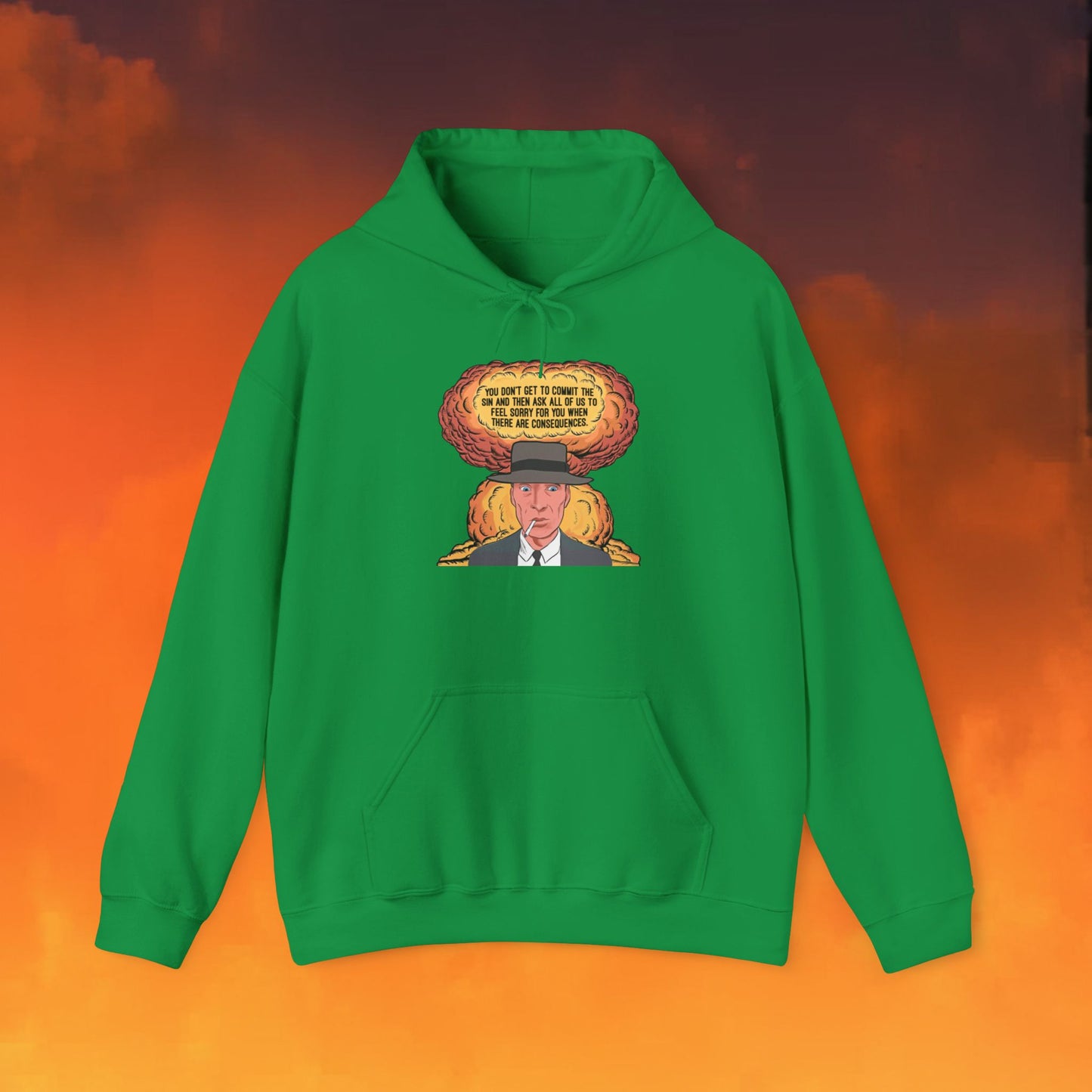 Oppenheimer “You Don’t Get to Commit The Sin And Then Ask All of Us To Feel Sorry For You When There Are Consequences.” Unisex Heavy Blend Hooded Sweatshirt Irish Green Hoodies Cillian Murphy Movies Oppenheimer Printify