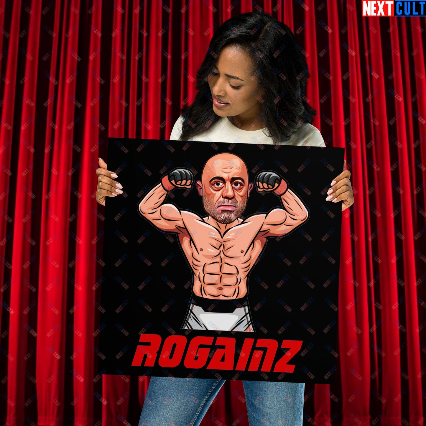 Rogainz Joe Rogan UFC MMA Martial Arts BJJ Jiu-Jitsu Gym Gains Workout Funny JRE Podcast Poster 18″×18″ Posters Bodybuilding Fitness Gym Joe Rogan Podcasts Stand-up Comedy UFC Workout Next Cult Brand