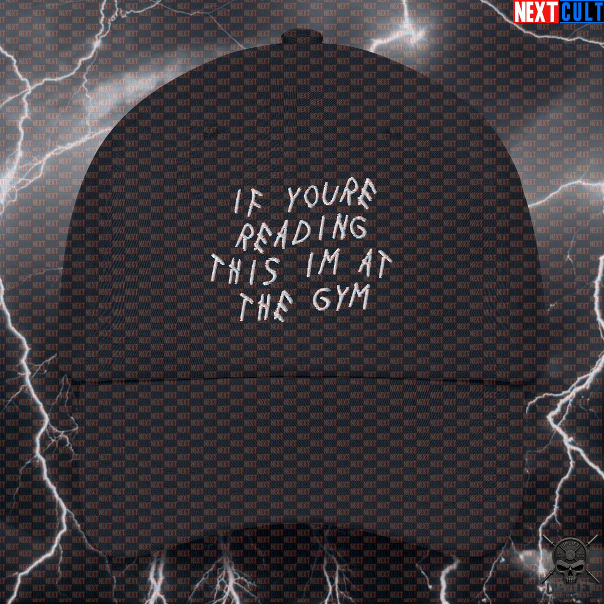 Gym Cap If You're Reading This I'm at the Gym Drake Parody for Lifters & Hip Hop Fans - Default Title Next Cult Brand