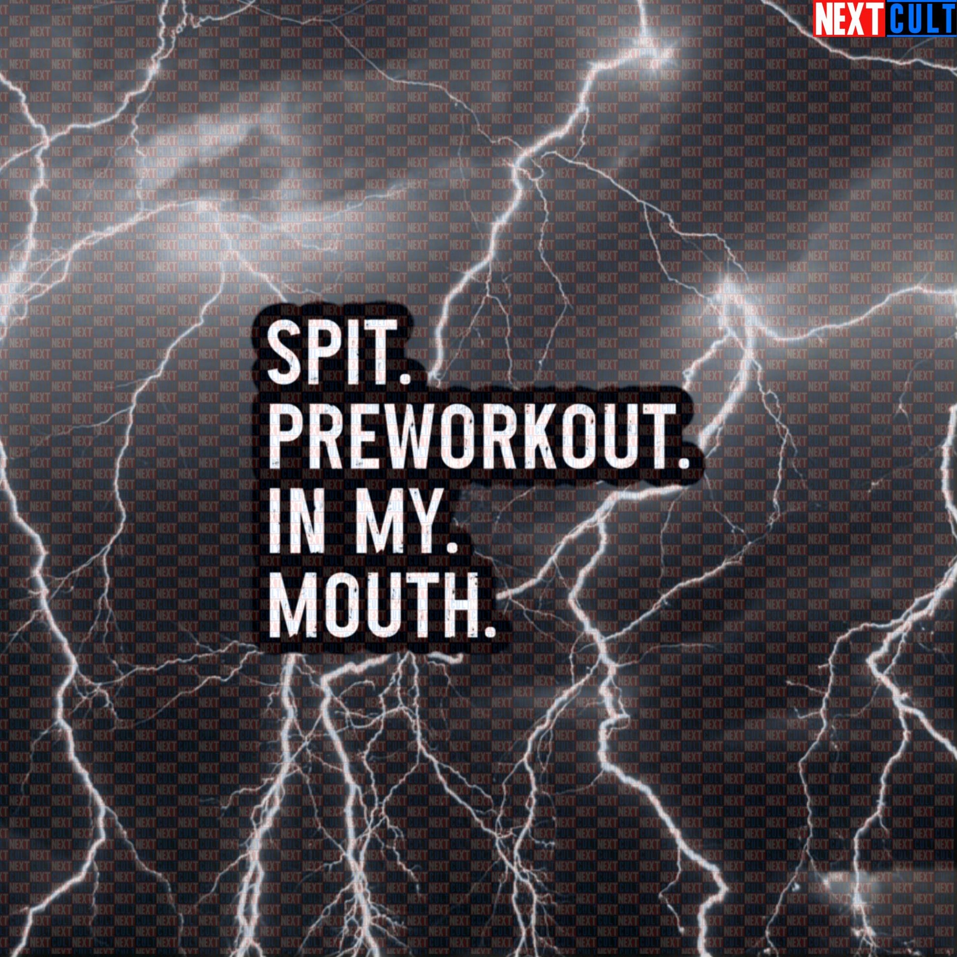 Spit Preworkout In My Mouth Gym Sticker | Funny Workout Decal For Water Bottles & Weight Plates Default Title Stickers Bodybuilding Fitness Gym Workout Next Cult Brand