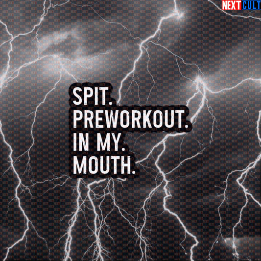 Spit Preworkout In My Mouth Gym Sticker | Funny Workout Decal For Water Bottles & Weight Plates Default Title Stickers Bodybuilding Fitness Gym Workout Next Cult Brand