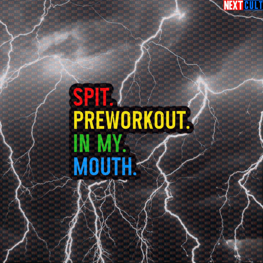 Spit Preworkout In My Mouth Funny Gym Sticker | Pre-workout Meme Decal For Water Bottles & Gym Default Title Stickers Bodybuilding Fitness Gym Powerlifting Workout Next Cult Brand