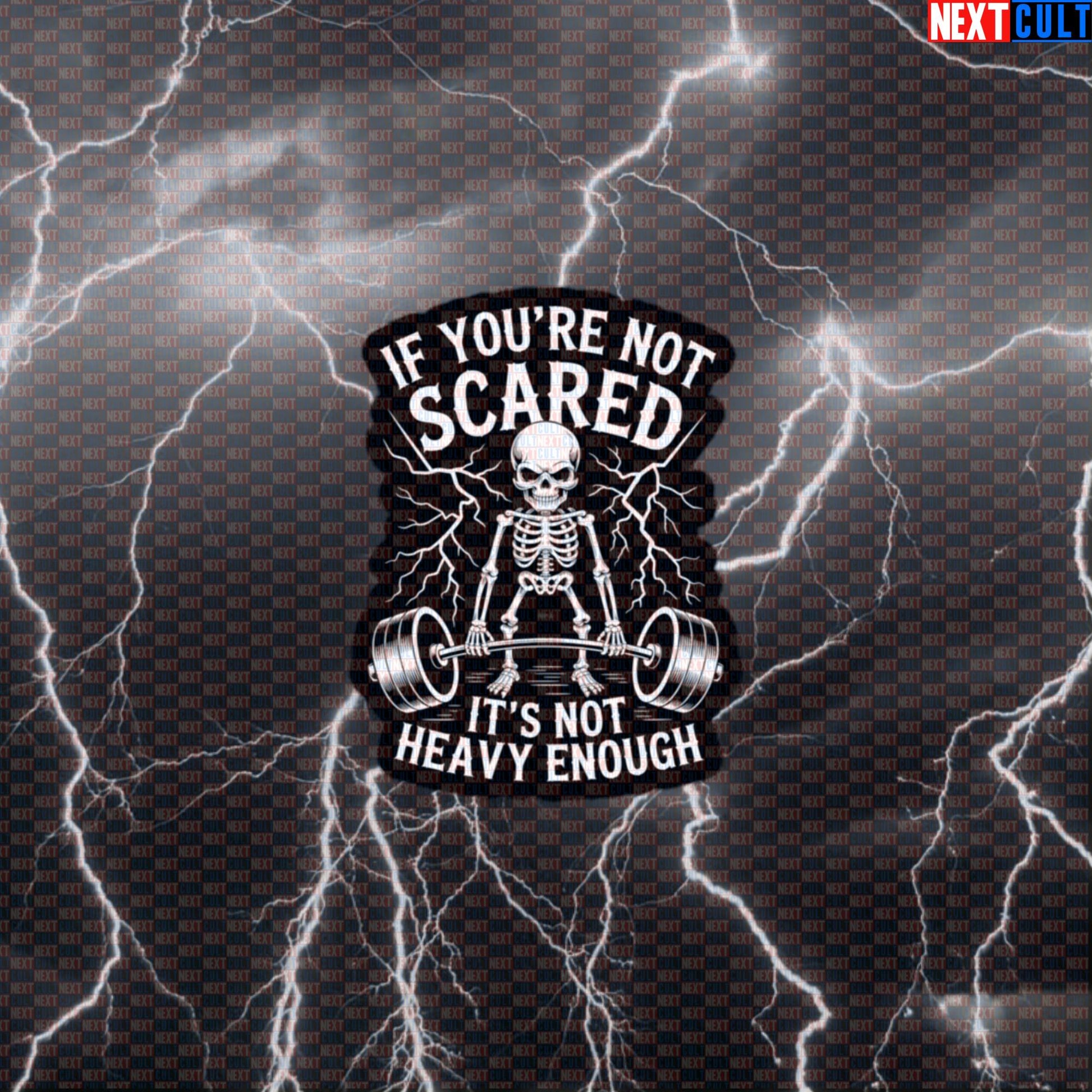 If You're Not Scared Gym Sticker | Funny Skeleton Powerlifting Decal | Workout Meme Vinyl Sticker Default Title Bodybuilding Fitness Gym Halloween Powerlifting Workout Next Cult Brand