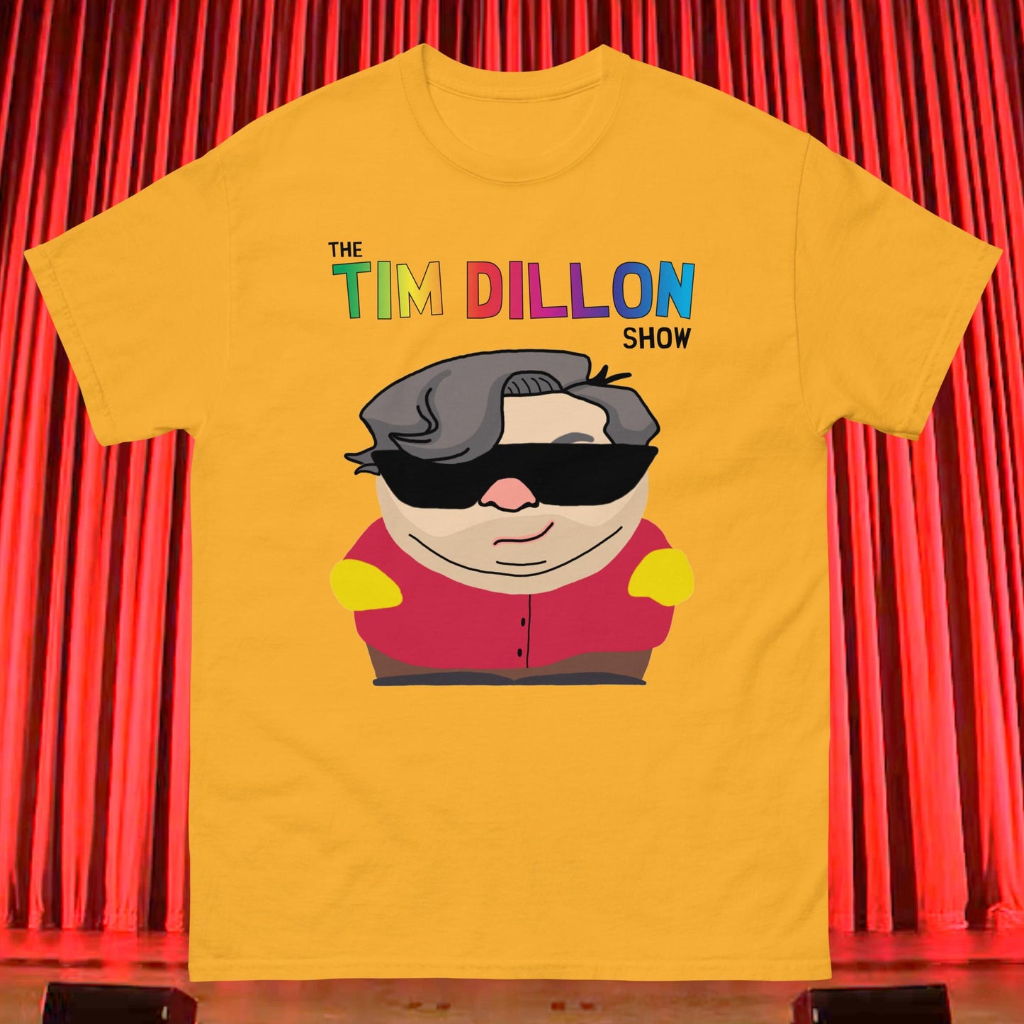 Tim Dillon Cartman, Southpark, The Tim Dillon Show, Tim Dillon Podcast, Tim Dillon Merch, Tim Dillon T-shirt Gold T-shirts Podcasts Stand-up Comedy Tim Dillon Next Cult Brand