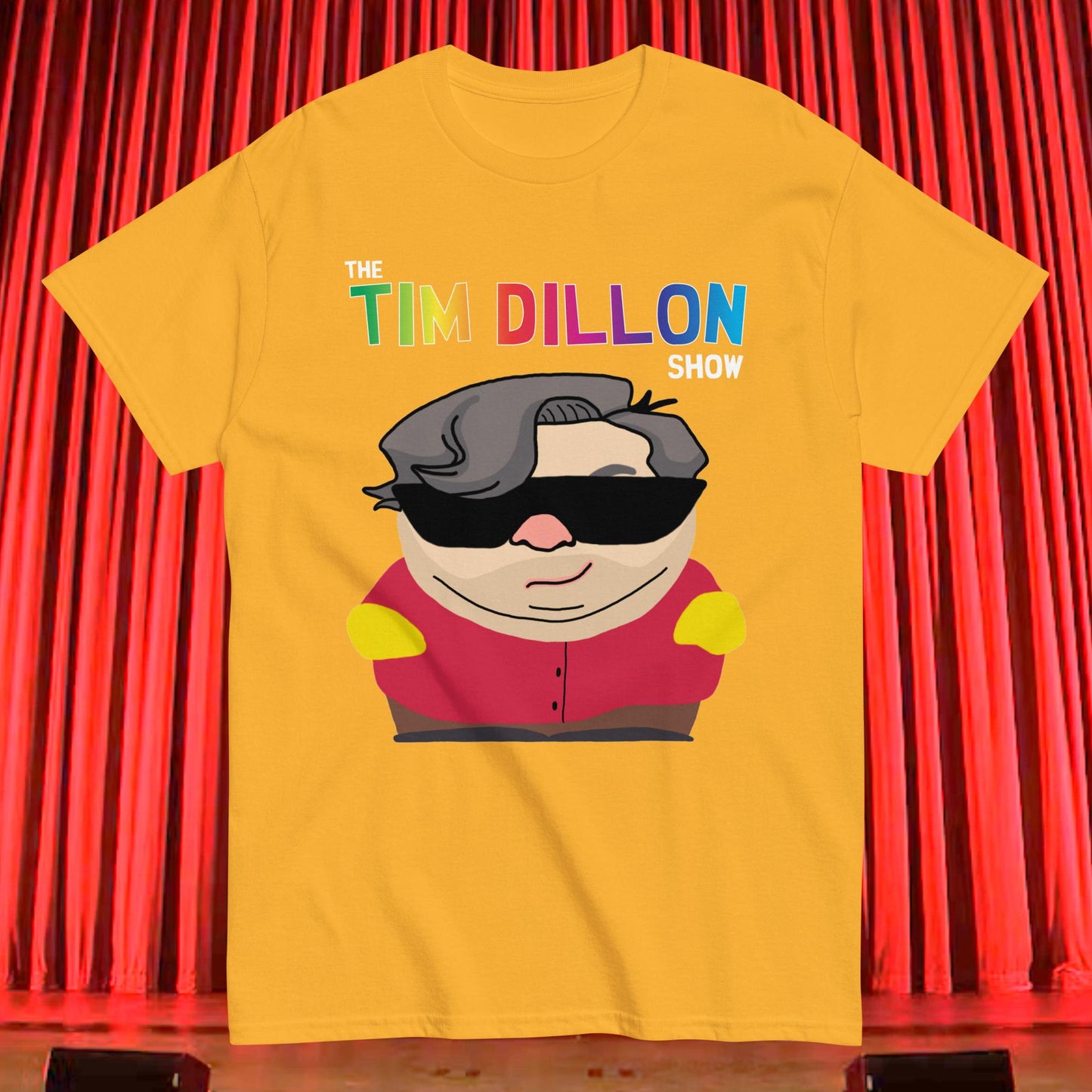 Tim Dillon Cartman, Southpark, The Tim Dillon Show, Tim Dillon Podcast, Tim Dillon Merch, Tim Dillon T-shirt Gold T-shirts Podcasts Stand-up Comedy Tim Dillon Next Cult Brand