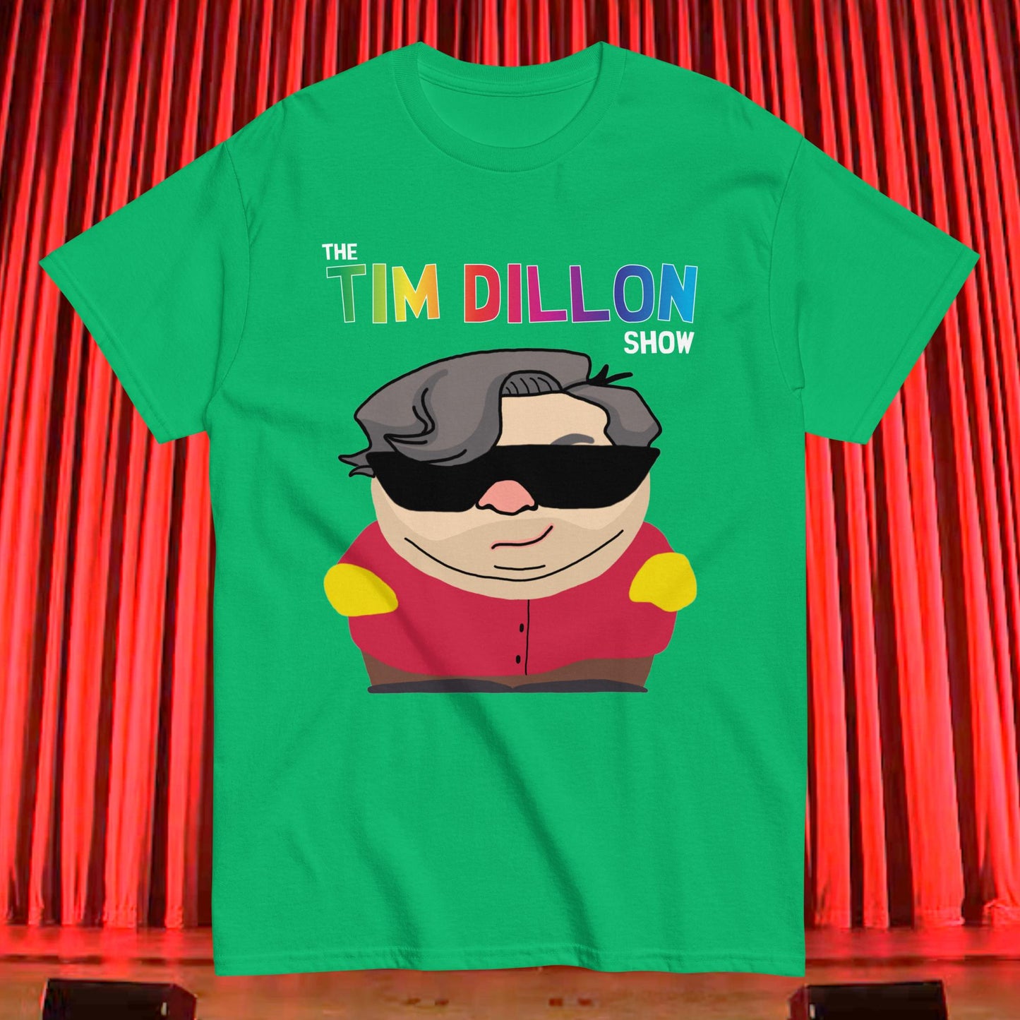 Tim Dillon Cartman, Southpark, The Tim Dillon Show, Tim Dillon Podcast, Tim Dillon Merch, Tim Dillon T-shirt Irish Green T-shirts Podcasts Stand-up Comedy Tim Dillon Next Cult Brand