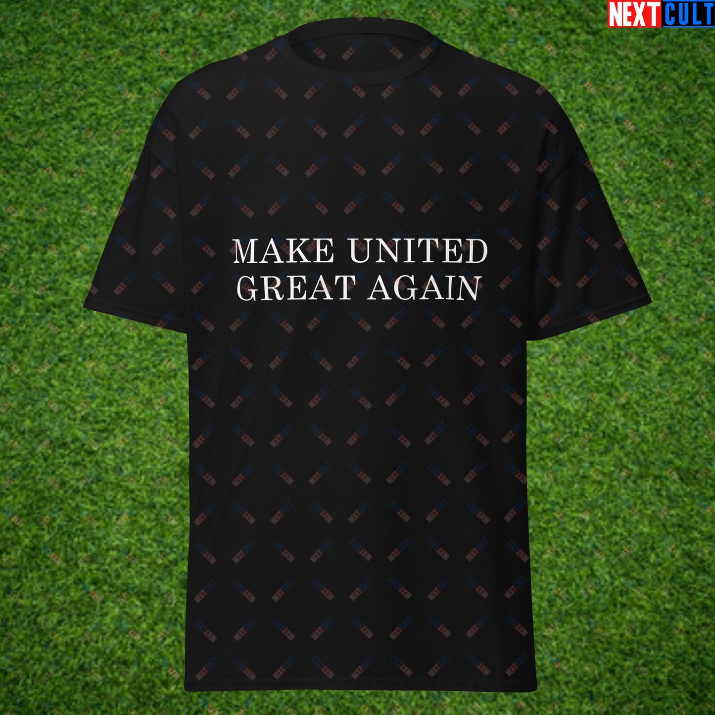 Make United Great Again Funny Manchester United Meme Unisex tee Black T-shirts Football GlazersOut Manchester United RatcliffeOut Next Cult Brand