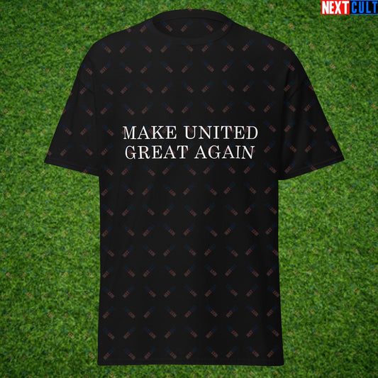 Make United Great Again Funny Manchester United Meme Unisex tee Black T-shirts Football GlazersOut Manchester United RatcliffeOut Next Cult Brand