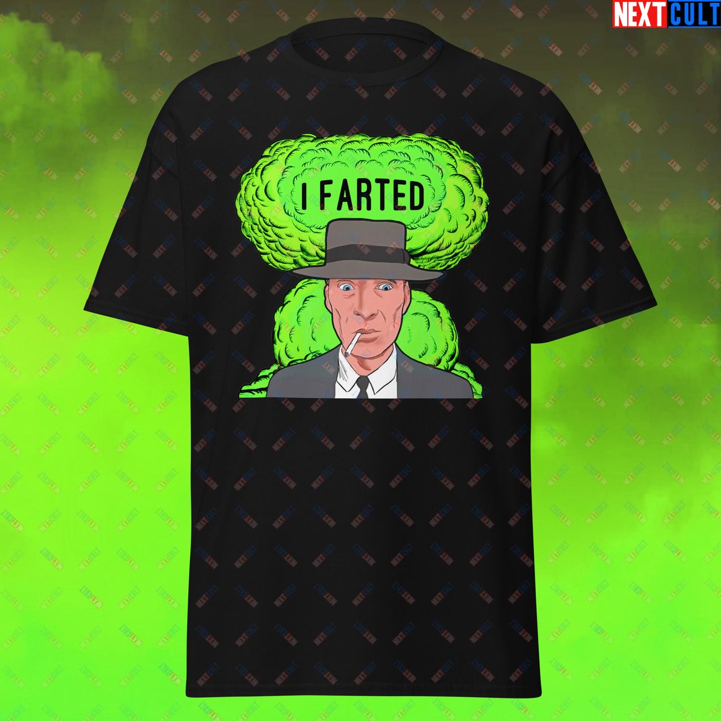 I Farted T-Shirt - Fart Meme & Fartenheimer Oppenheimer Nuclear Explosion Toilet Humor Casual Top - Funny Cillian Murphy Inspired Tee for Fans of Memes and Gifts Black T-shirts Cillian Murphy Movies Oppenheimer Next Cult Brand