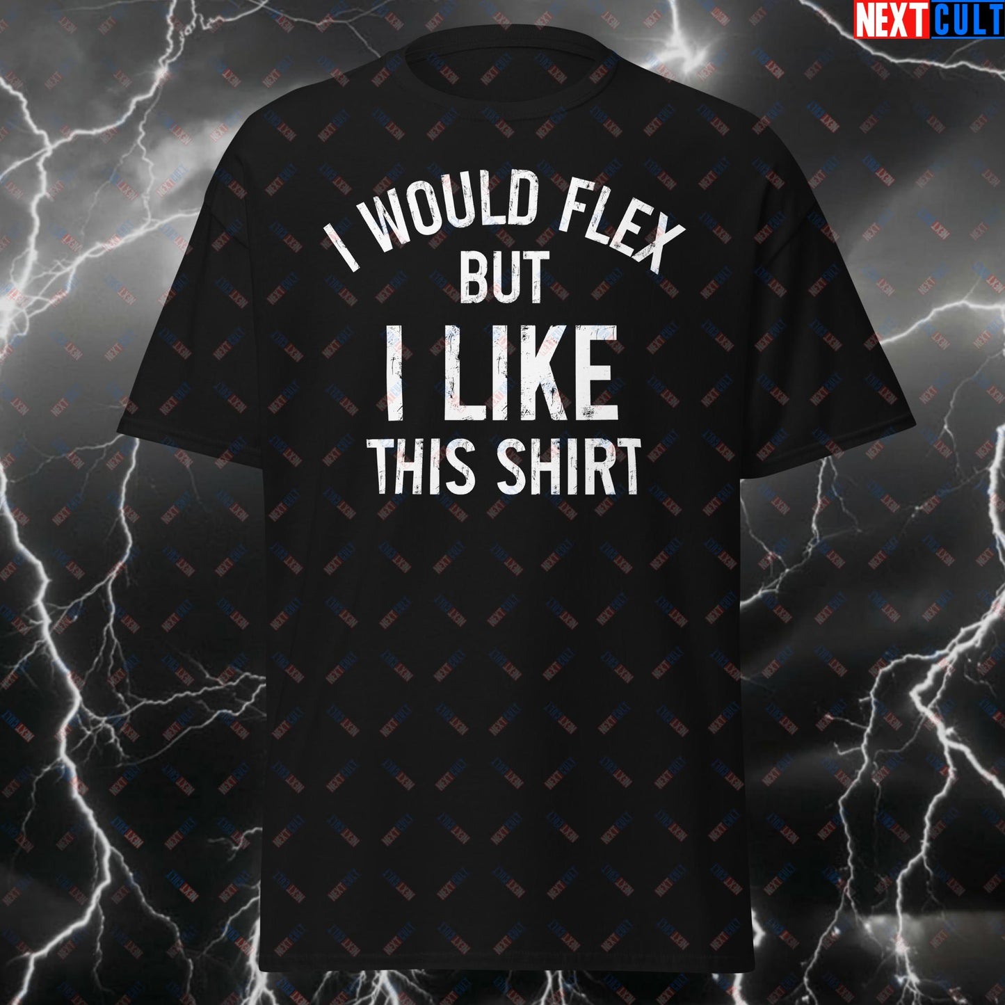 I Would Flex But I Like This Shirt – Funny Gym Tshirt for Lifters, Workout Tee, Bodybuilding Meme Top, Fitness Gift T-shirts Bodybuilding Fitness Gym Pump Cover Workout Next Cult Brand