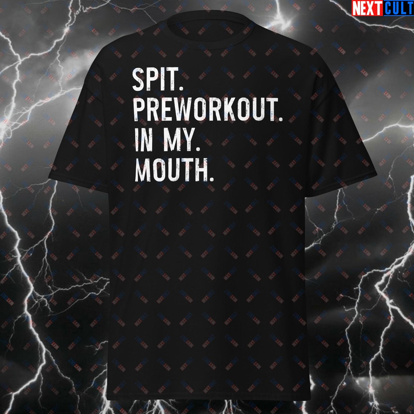 Funny Gym T-Shirt - Spit Preworkout In My Mouth Meme Tee for Weightlifting, Bodybuilding & Fitness Gains - Workout Tshirt T-shirts Bodybuilding Fitness Gym Pump Cover Workout Next Cult Brand