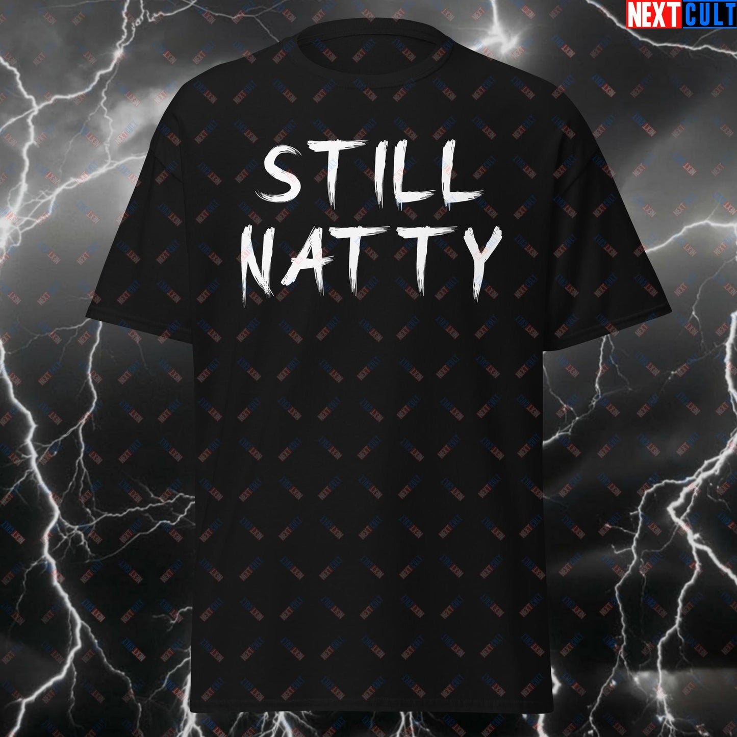 Still Natty Gym T-Shirt - Funny Fitness & Weightlifting Meme Tee for Gym Bros, Lifters & Bodybuilding Gains T-shirts Bodybuilding Fitness Gym Natty Pump Cover Workout Next Cult Brand