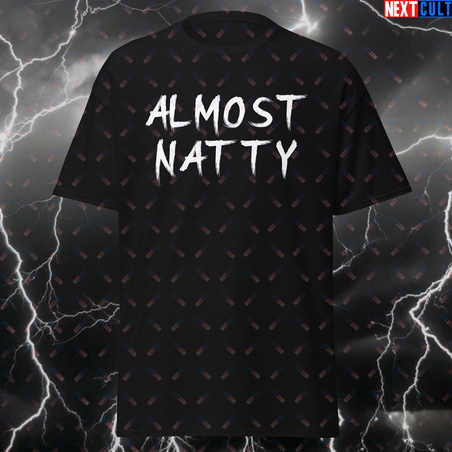 Almost Natty Gym Meme T-Shirt - Funny Workout Tee for Lifters, Fitness & Gains - Gym Bro Bodybuilding Tshirt T-shirts Bodybuilding Fitness Gym Natty Pump Cover Steroids Workout Next Cult Brand