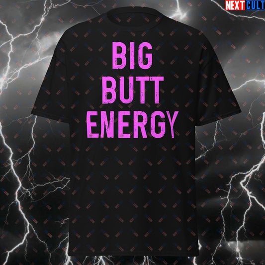 Big Butt Energy T-Shirt - Funny Gym Meme Tee for Lifters, Workout & Fitness Gains - Booty & Glutes Tshirt for Men & Women Black T-shirts Bodybuilding Fitness Gym Leg Day Pump Cover Workout Next Cult Brand