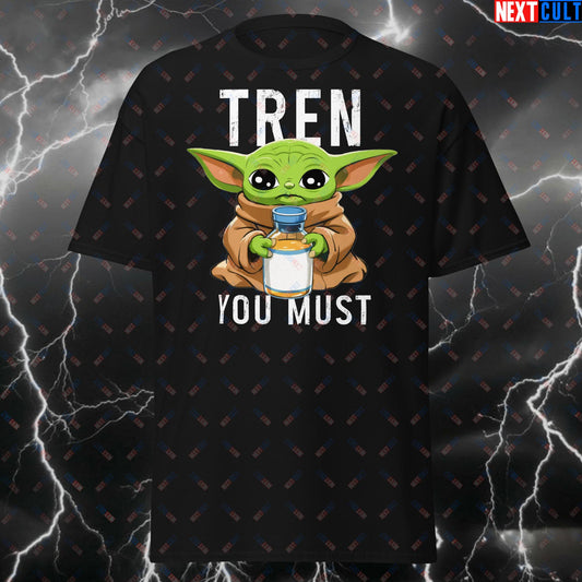 Tren You Must Gym T-Shirt - Funny Workout Tee for Lifters & Gymbros - Not Natty Fitness Meme Pump Cover Top for Bodybuilding T-shirts Bodybuilding Films Fitness Gym Natty Pump Cover Steroids Workout Next Cult Brand
