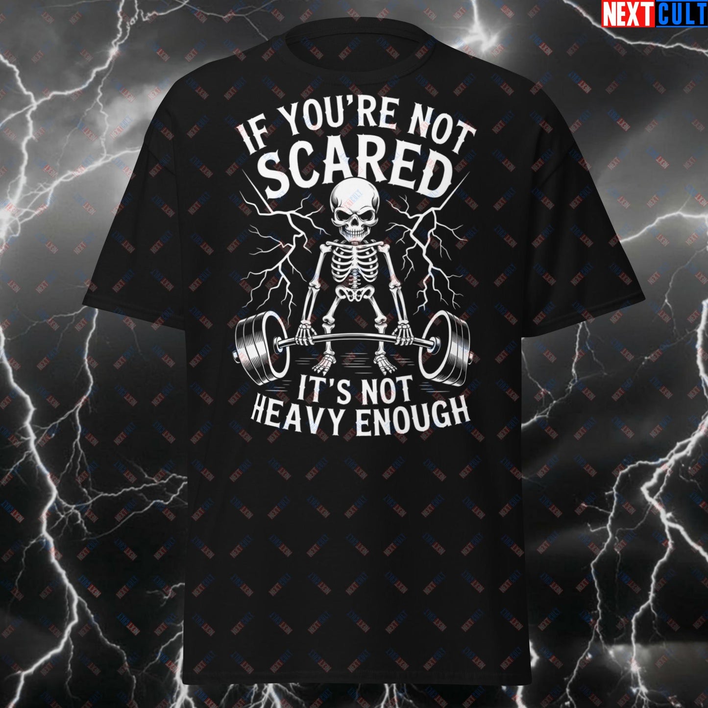 If You're Not Scared It's Not Heavy Enough T-Shirt – Funny Gym Meme Tee for Deadlifts, Squats & Bench– Fitness Pump Cover T-shirts Bodybuilding Fitness Gym Halloween Powerlifting Pump Cover Workout Next Cult Brand