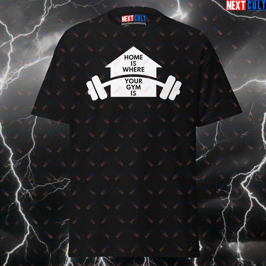 Funny Gym Shirt - Home Is Where Your Gym Is Hilarious Pump Cover T-Shirt for Homegym, Garage Gym & Gymbro Gains T-shirts Fitness Gym Home Gym Pump Cover Workout Next Cult Brand