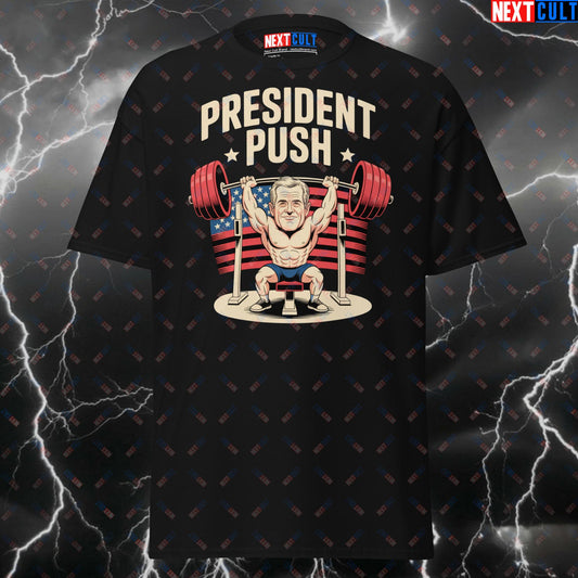 Funny Patriotic Gym T-Shirt - President Push Pump Cover Tee for 4th of July, Workout & Gains (USA Themed Meme Shirt) T-shirts 4th of July Bodybuilding Fitness Gym Powerlifting Pump Cover Workout Next Cult Brand