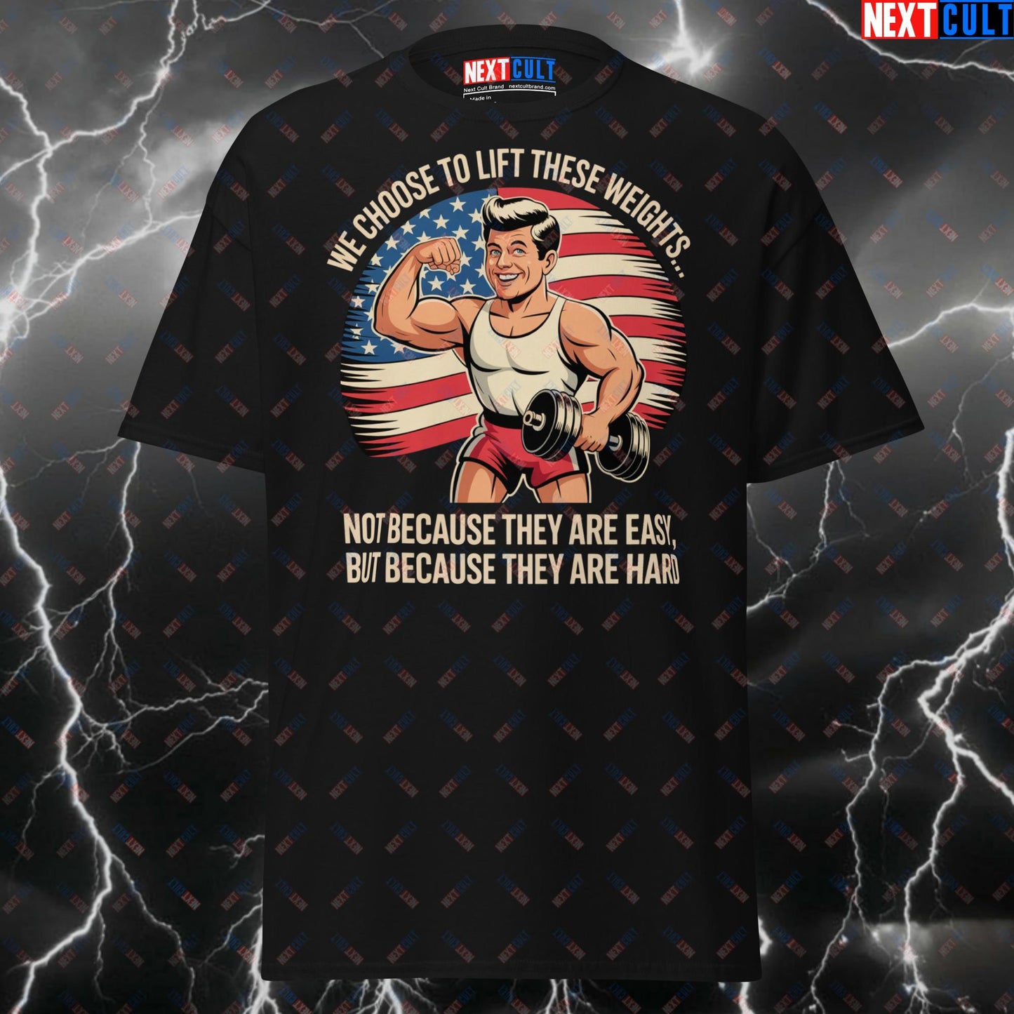 We Choose To Lift These Weights Not Because They Are Easy But Because They Are Hard - Funny Gym Shirt & Pump Cover - JFK Patriotic Workout Tee - USA Fitness Meme T-Shirt T-shirts 4th of July Bodybuilding Fitness Gym JFK Powerlifting Pump Cover Workout Next Cult Brand