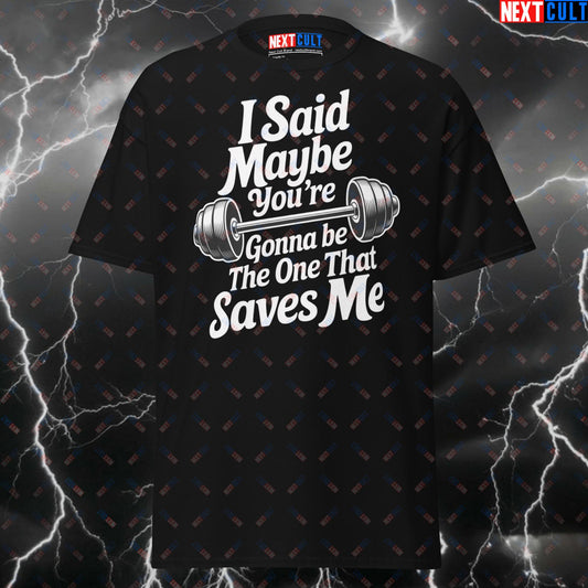 I Said Maybe You're Gonna Be The One That Saves Me Pump Cover for Lifters, Gymbro Meme Tee T-shirts Bodybuilding Fitness Gym Oasis Powerlifting Pump Cover Rock Music Workout Next Cult Brand