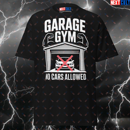No Cars Allowed In My Garage Gym T-Shirt - Funny Gym Meme Tee for Lifters, Bodybuilding & Powerlifting Gains - Pump Cover Top T-shirts Fitness Gym Home Gym Pump Cover Workout Next Cult Brand