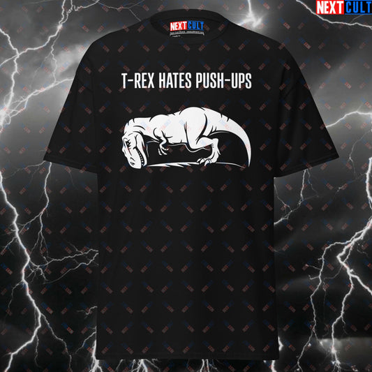 Funny Gym T-Shirt – T-Rex Hates Push-ups Dinosaur Meme Tee for Calisthenics & Gains | Pump Cover Workout Top T-shirts Bodybuilding Calisthenics Fitness Gym Pump Cover Workout Next Cult Brand