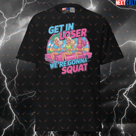 Get In Loser We're Gonna Squat Funny Gym T-Shirt | Booty Leg Day Meme Tee Pump Cover T-shirts Bodybuilding Fitness Gym Leg Day Powerlifting Pump Cover Workout Next Cult Brand
