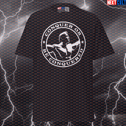 Conquer Or Be Conquered Arnold Gym Shirt - Funny Bodybuilding Meme Tee for Lifters & Gymbros Seeking Gains T-shirts Arnold Schwarzenegger Bodybuilding Fitness Gym Pump Cover Workout Next Cult Brand