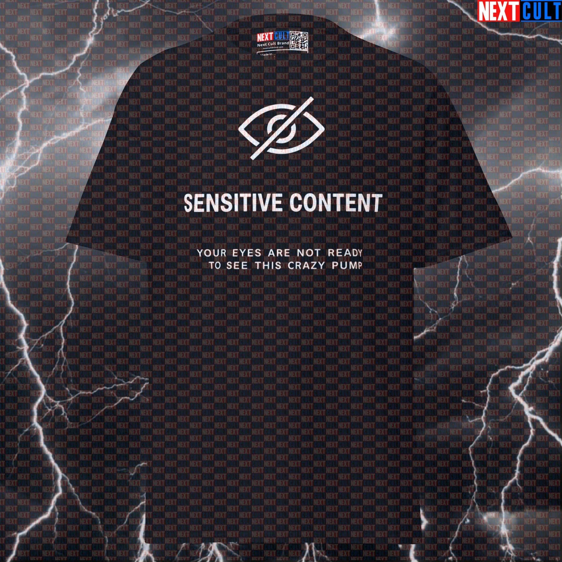 Your Eyes Are Not Ready For This Crazy Pump Cover Gym Meme Graphic Tee T-shirts Bodybuilding Fitness Gym Pump Cover Workout Next Cult Brand