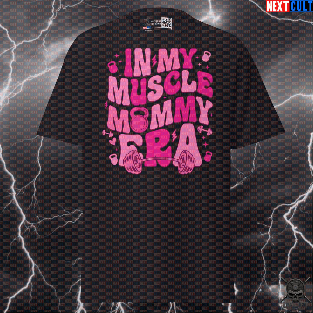 In My Muscle Mommy Era T-Shirt for Gym Girls, Lifting, Bodybuilding & Strength Training T-shirts Next Cult Brand