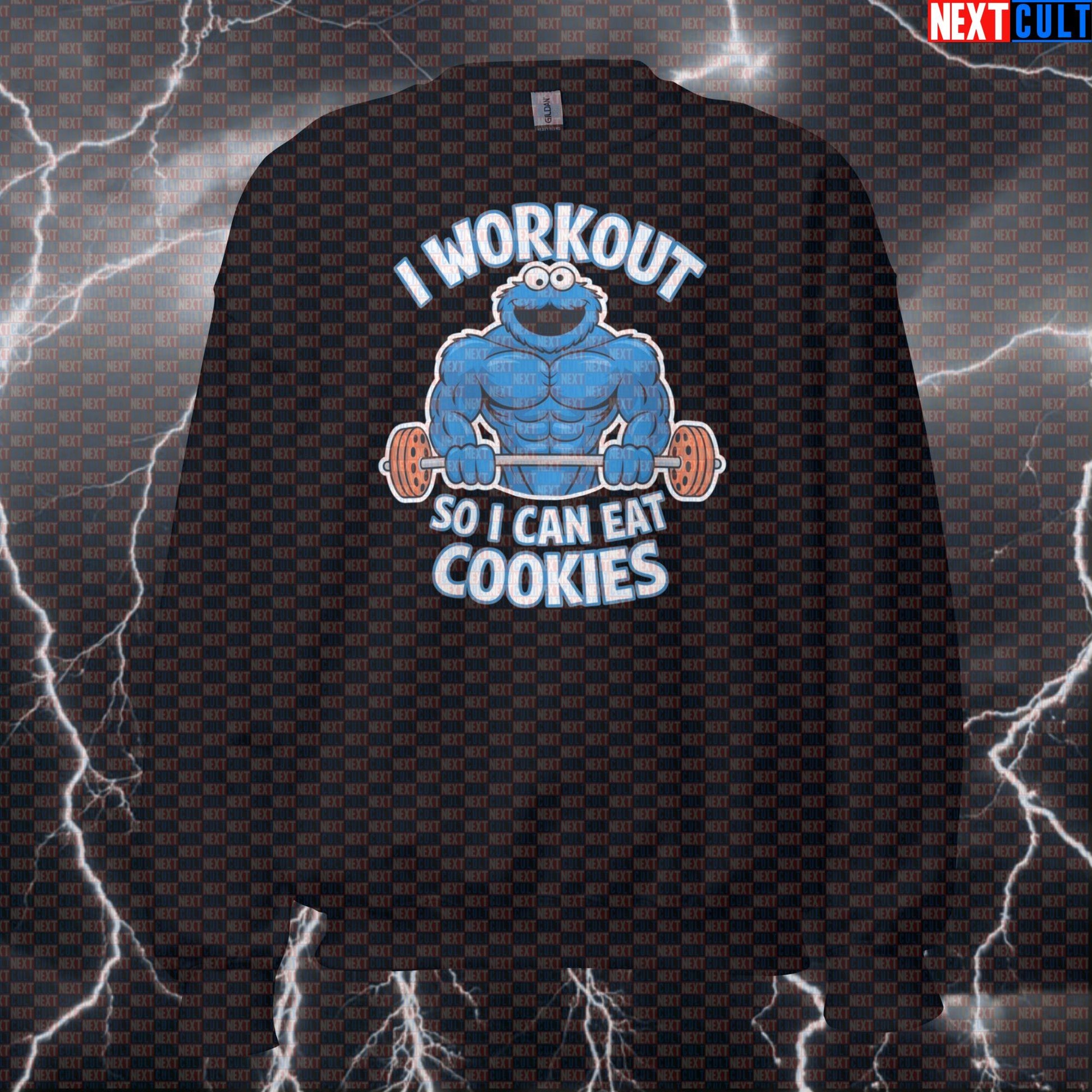 Funny Gym Sweatshirt I Workout So I Can Eat Cookies Crewneck Pullover Jumper Sweatshirts Bodybuilding Bulking Cookie Monster Fast Food Fitness Gym Powerlifting Pump Cover TV Workout Next Cult Brand