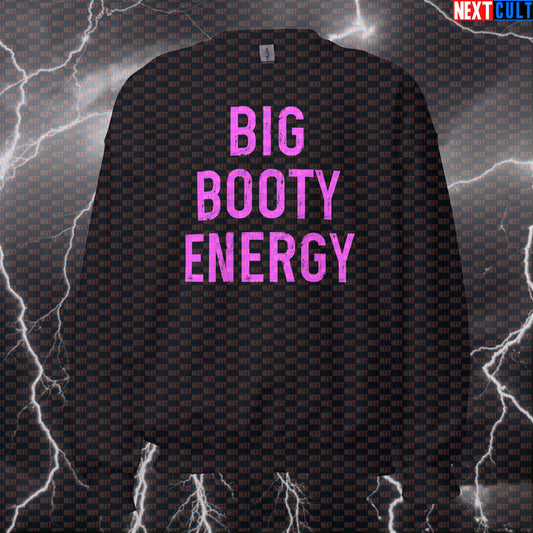 Funny Big Booty Energy Gym Sweatshirt | Glute Lover Workout Sweater | Bodybuilding Meme Crewneck Pullover Sweatshirts Bodybuilding Fitness Gym Leg Day Pump Cover Workout Next Cult Brand