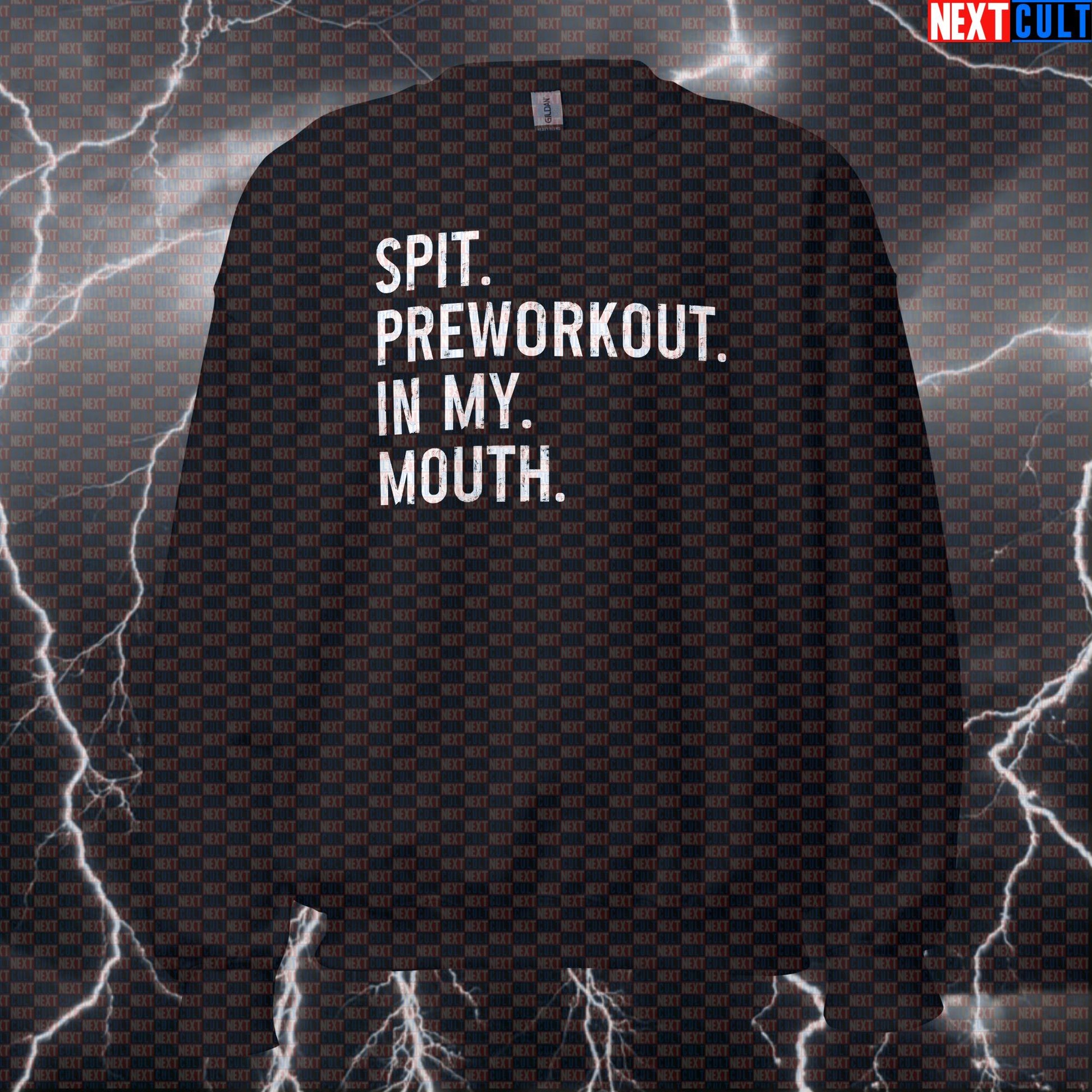 Funny Spit Preworkout In My Mouth Gym Sweatshirt | Savage Workout Sweater For Lifters | Fitness Meme Pullover Sweatshirts Bodybuilding Fitness Gym Pump Cover Workout Next Cult Brand