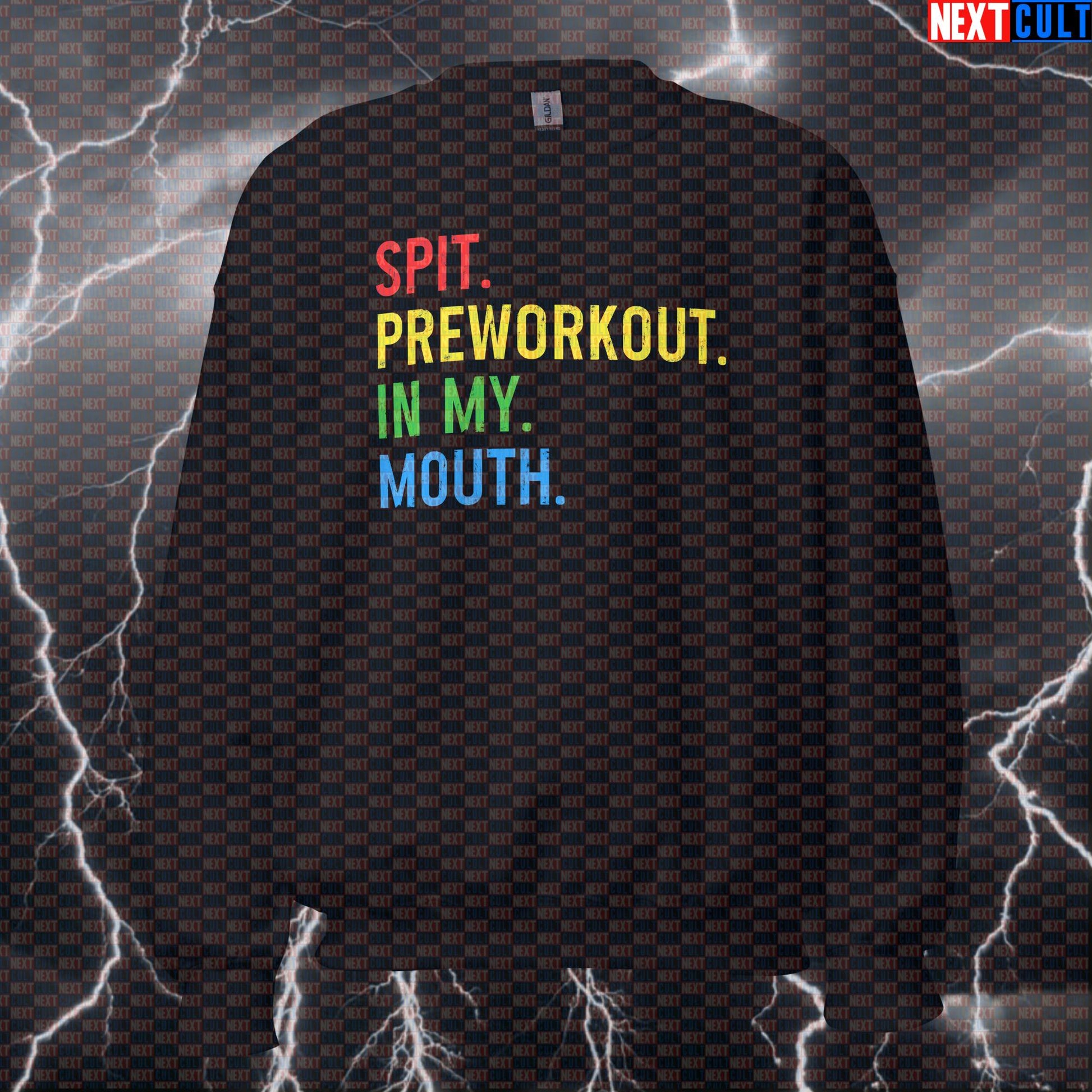 Spit Preworkout In My Mouth Funny Gym Sweatshirt | Pre-workout Meme Crewneck Pullover Sweatshirts Bodybuilding Fitness Gym Powerlifting Pump Cover Workout Next Cult Brand