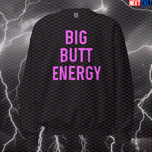 Funny Big Butt Energy Gym Sweatshirt | Workout Sweater For Leg Day & Glute Gains | Fitness Meme Pullover Sweatshirts Bodybuilding Fitness Gym Leg Day Pump Cover Workout Next Cult Brand