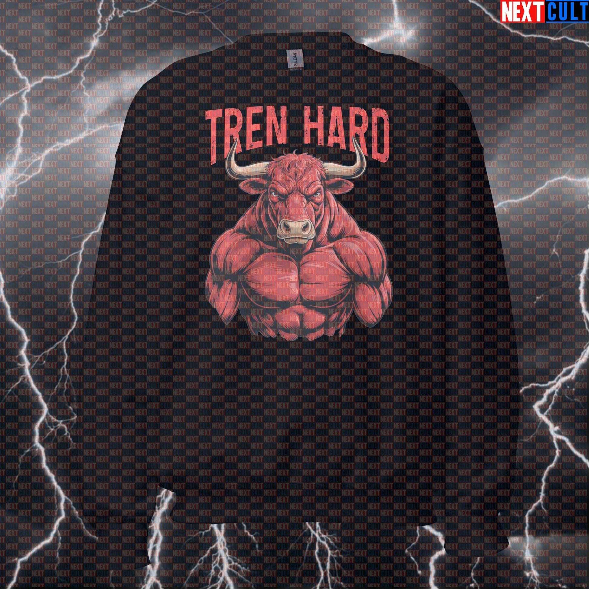 Funny Tren Hard Gym Sweatshirt | Not Natty Bodybuilding Meme Sweater | Bull Crewneck Pullover Top Bodybuilding Fitness Gym Pump Cover Steroids Workout Next Cult Brand