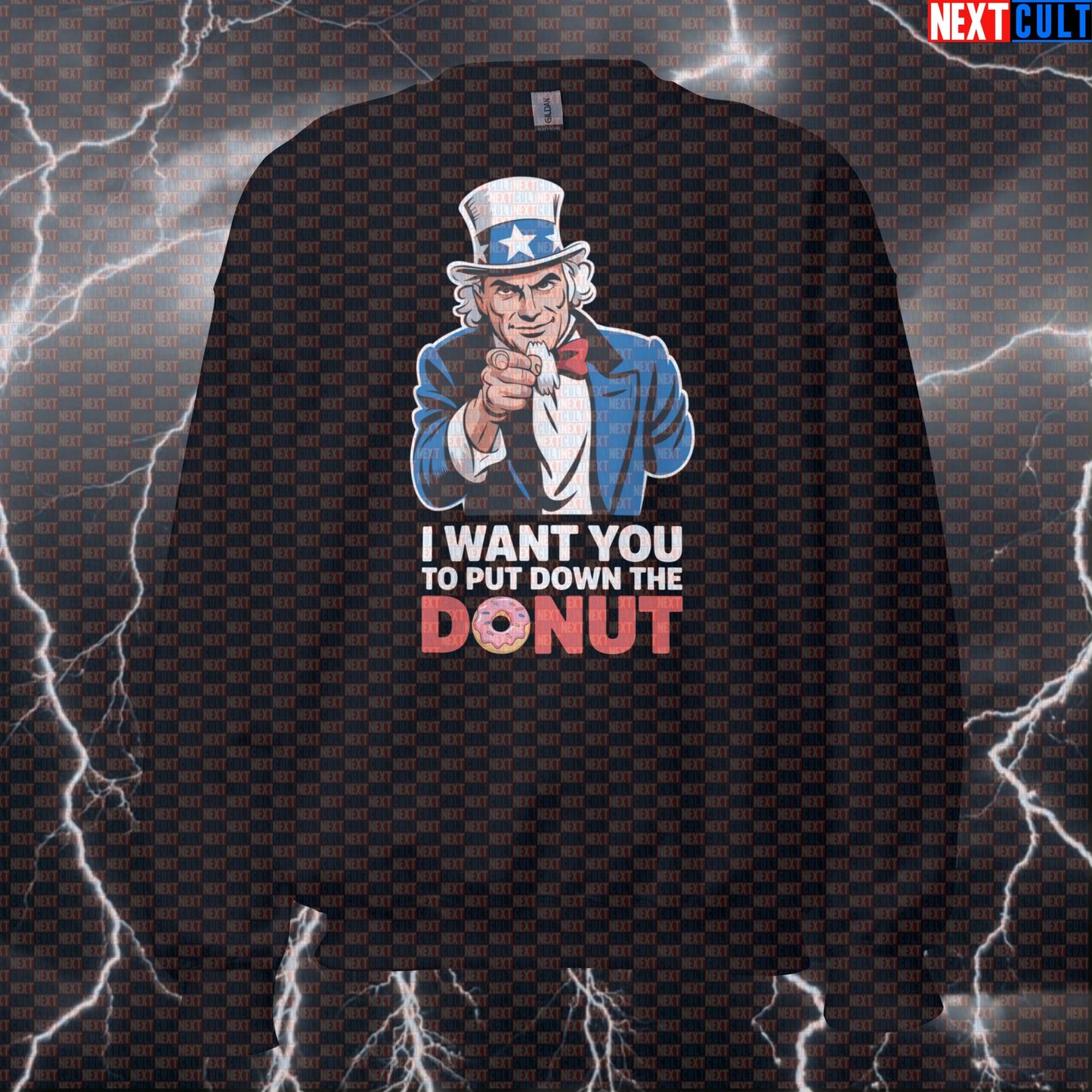 I Want You To Put Down The Donut Uncle Sam Funny Gym Sweatshirt - Patriotic 4th of July Pump Cover Jumper 4th of July Donuts Fast Food Fitness Gym Pump Cover Uncle Sam Workout Next Cult Brand