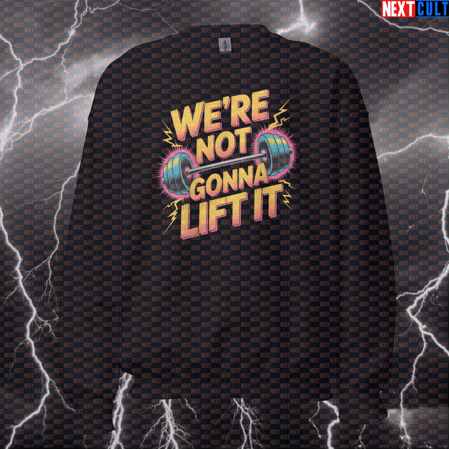 We're Not Gonna Lift It Funny Gym Sweatshirt | Twisted Sister Meme Pullover Jumper Pump Cover Sweatshirts Bodybuilding Fitness Gym Powerlifting Pump Cover Rock Music Twisted Sister Workout Next Cult Brand