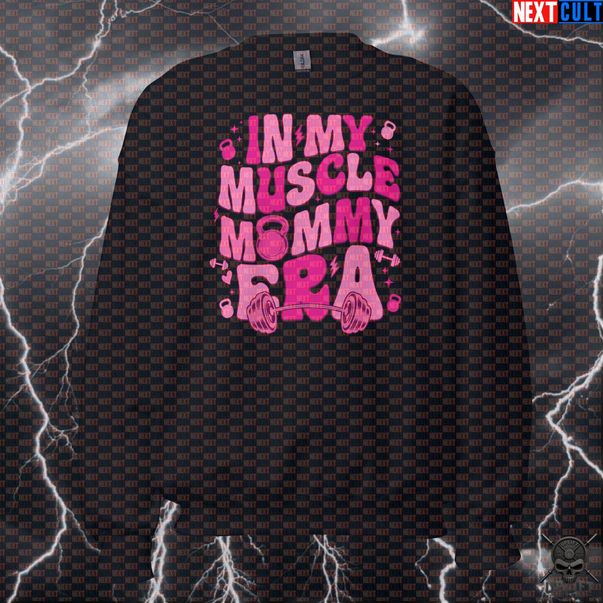 In My Muscle Mommy Era Sweatshirt for Gym Girls, Lifting, Fitness & Strength Training Sweatshirts Next Cult Brand