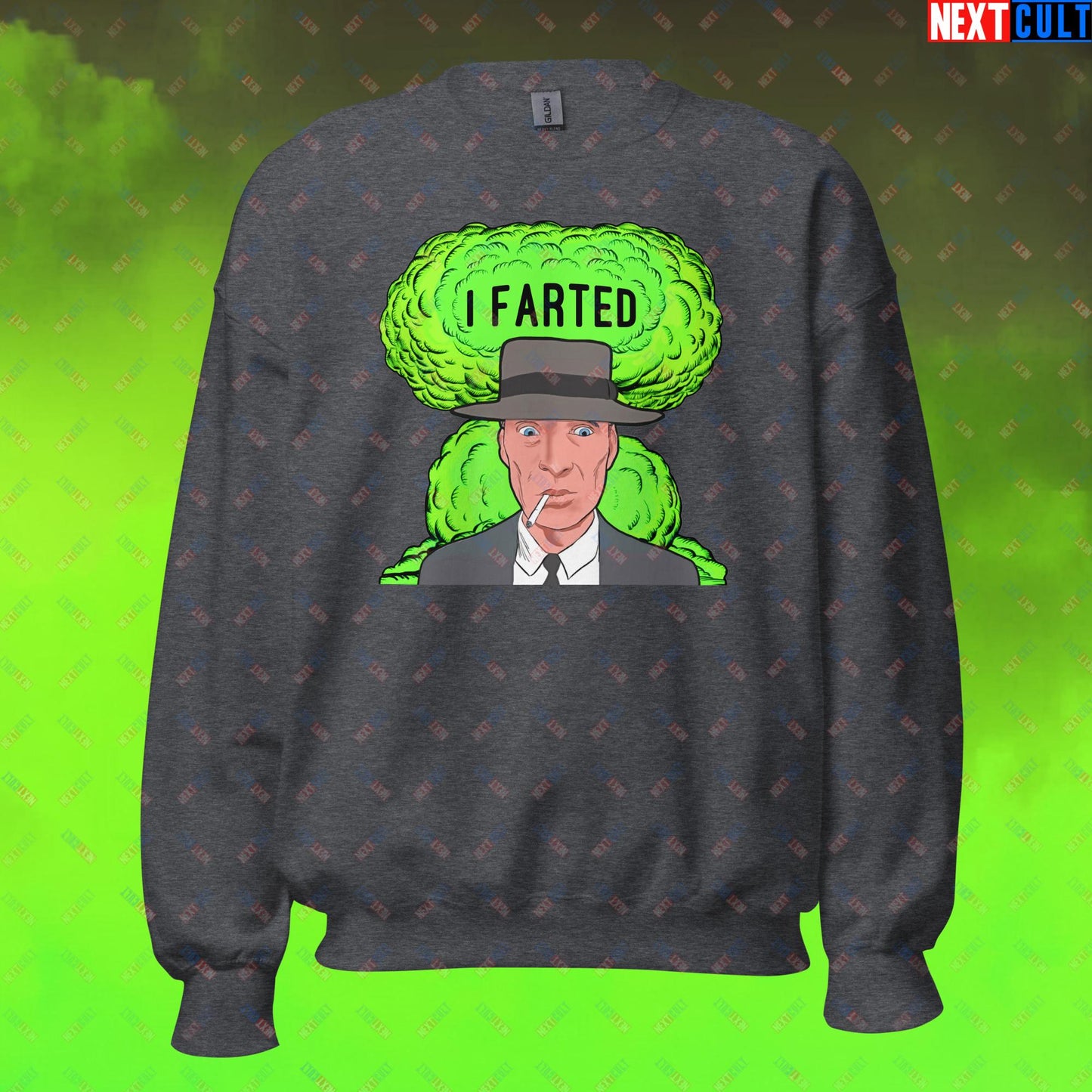 I Farted Sweatshirt - Fart Meme & Fartenheimer Oppenheimer Nuclear Explosion Toilet Humor Jumper - Funny Cillian Murphy Inspired Pullover for Fans of Memes and Gifts Unisex Sweatshirt Dark Heather Sweatshirts Cillian Murphy Movies Oppenheimer Next Cult Brand