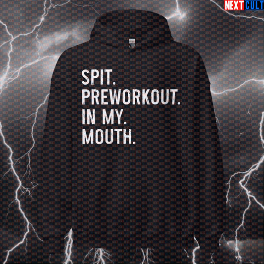 Spit Preworkout In My Mouth Gym Hoodie | Funny Workout Hoodie For Savage Lifters | Fitness Meme Hooded Sweatshirt Hoodies Bodybuilding Fitness Gym Pump Cover Workout Next Cult Brand