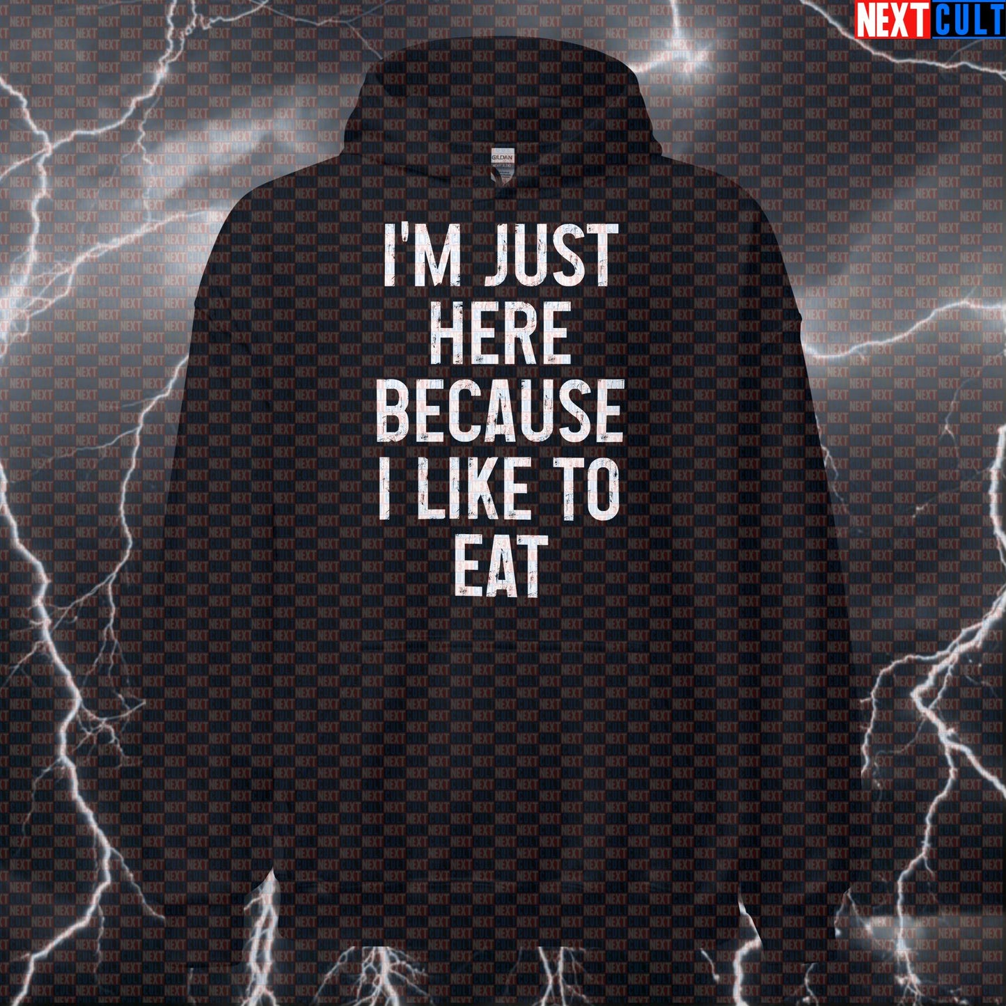 I'm Just Here Because I Like To Eat Hoodie | Funny Gym Hoodie For Lifters & Food Motivated Workouts Hoodies Bodybuilding Bulking Fast Food Fitness Gym Pump Cover Workout Next Cult Brand