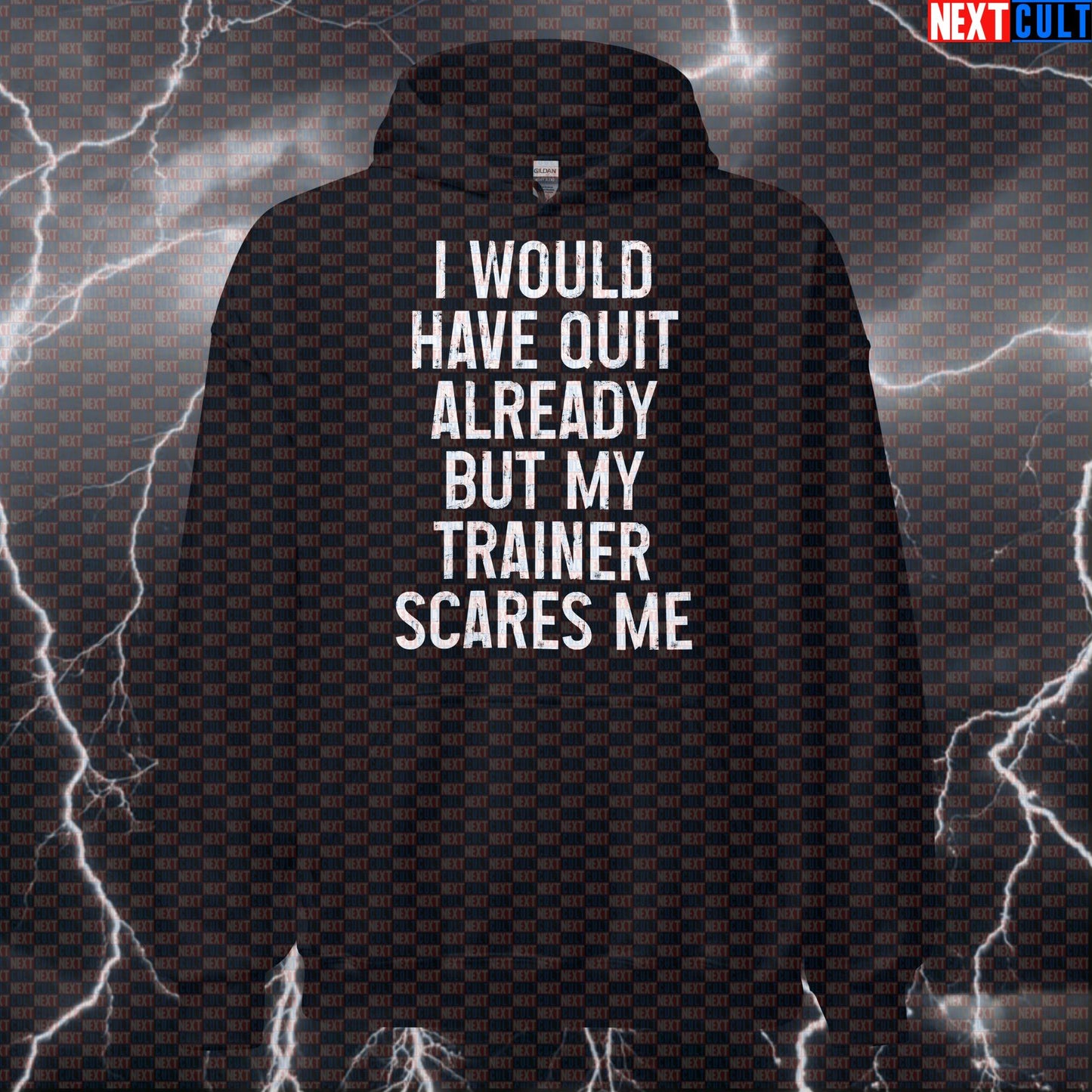 Funny Gym Hoodie - "I Would Have Quit Already But My Trainer Scares Me" Workout Pullover Hoodies Bodybuilding Fitness Gym Pump Cover Workout Next Cult Brand