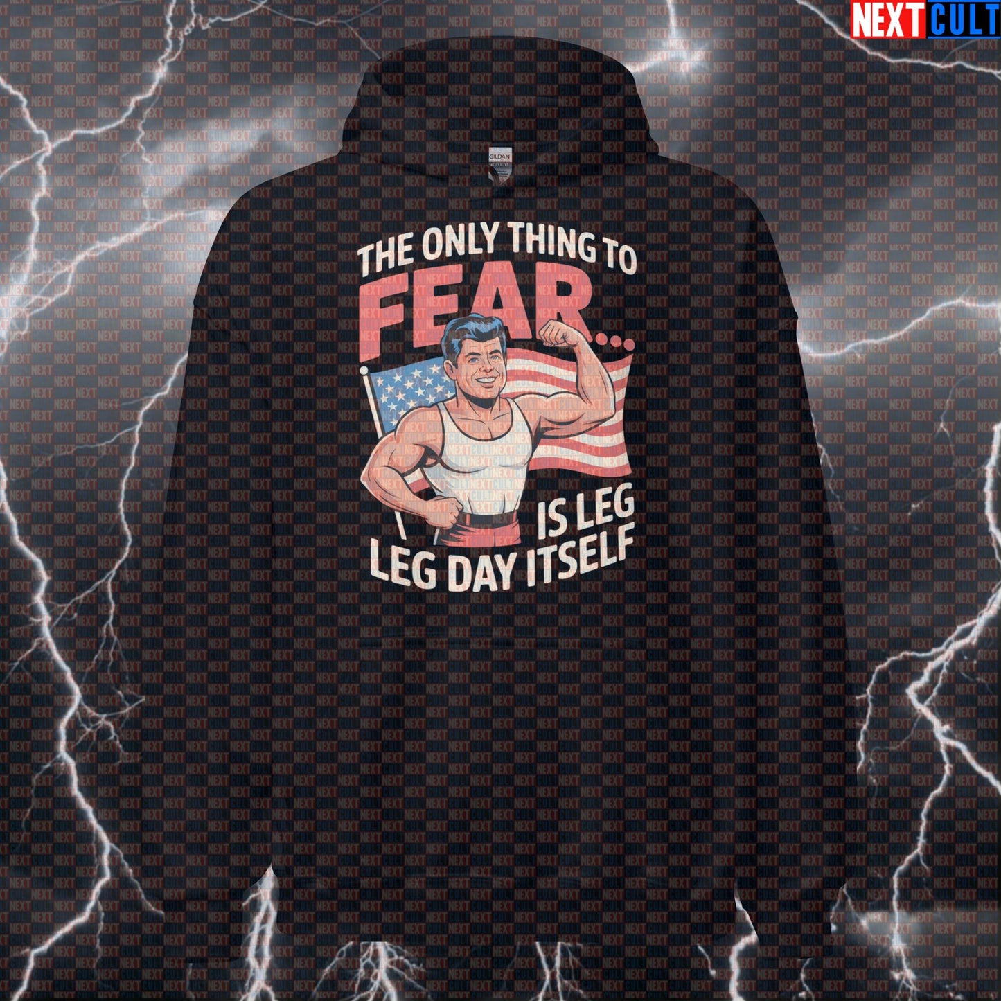 Funny Patriotic Gym Hoodie - The Only Thing To Fear Is Leg Day Itself JFK Meme Hooded Sweatshirt 4th of July Bodybuilding Fitness Gym JFK Leg Day Powerlifting Pump Cover Workout Next Cult Brand