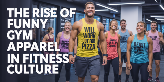 Why Funny Gym Shirts and Motivational Apparel Are Taking Over Fitness Culture